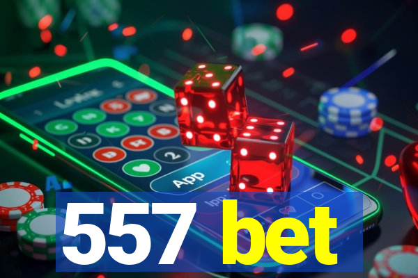 557 bet